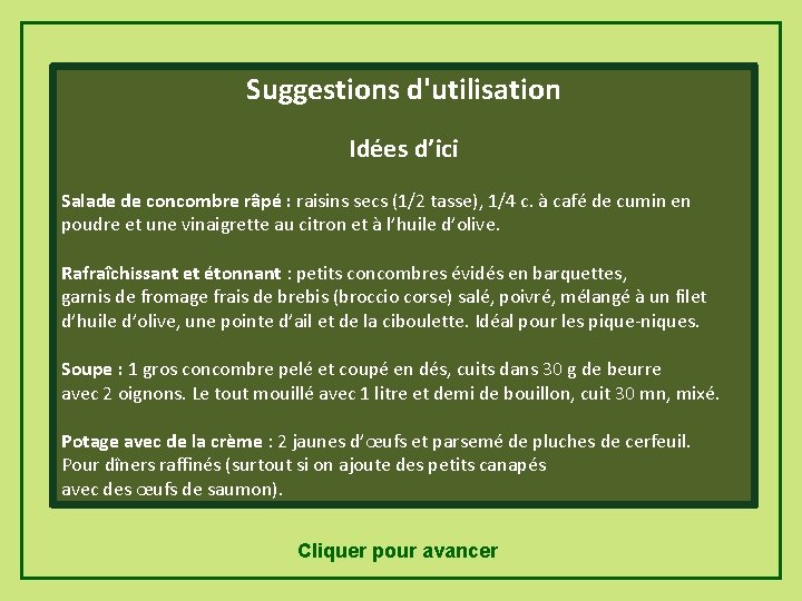 Suggestions d'utilisation Idées d’ici Salade de concombre râpé : raisins secs (1/2 tasse), 1/4