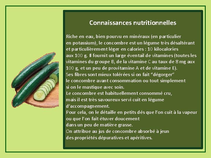 Connaissances nutritionnelles Riche en eau, bien pourvu en minéraux (en particulier en potassium), le