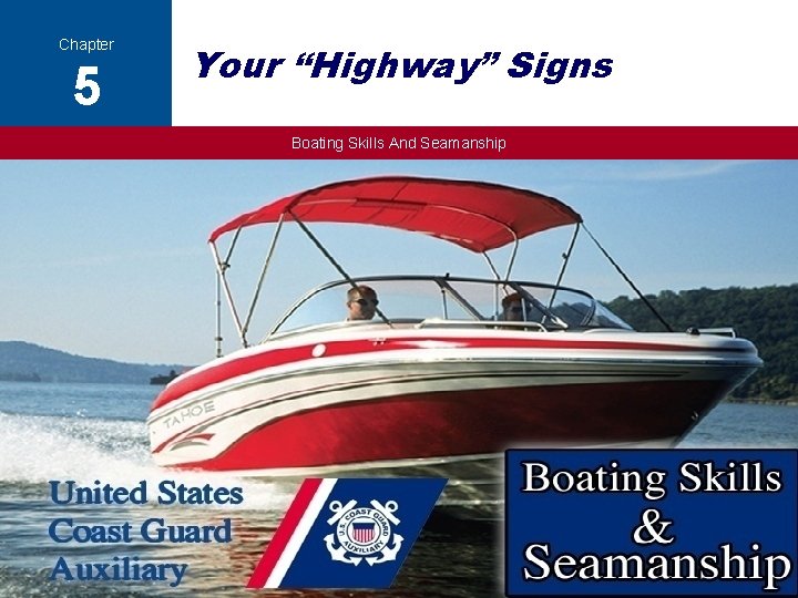 Chapter 5 Your “Highway” Signs Boating Skills And Seamanship Copyright 2014 - Coast Guard