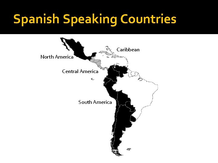 Spanish Speaking Countries Caribbean North America Central America South America 