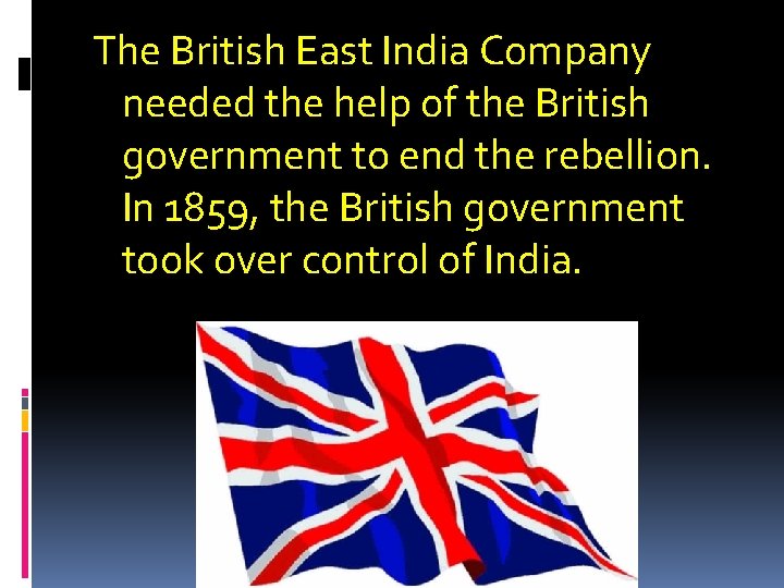 The British East India Company needed the help of the British government to end