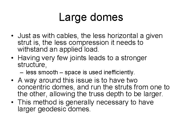 Large domes • Just as with cables, the less horizontal a given strut is,