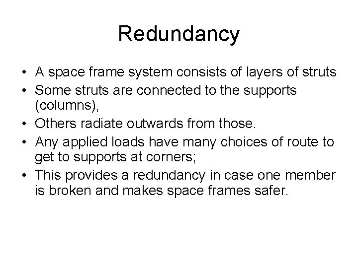 Redundancy • A space frame system consists of layers of struts • Some struts