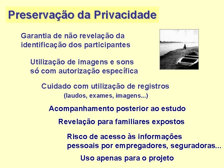 Preservação da Privacidade Garantia de não revelação da identificação dos participantes Utilização de imagens