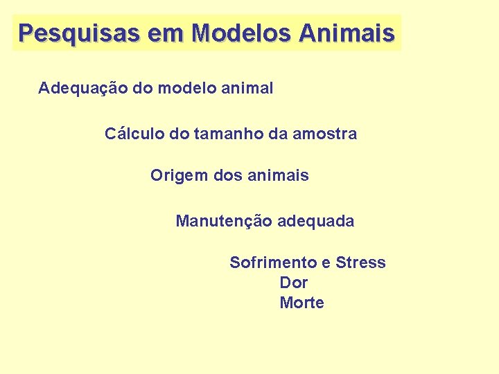 Pesquisas em Modelos Animais Adequação do modelo animal Cálculo do tamanho da amostra Origem