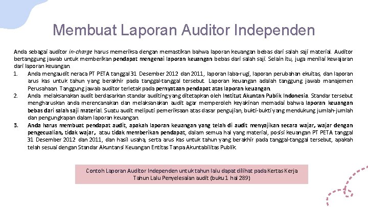 Membuat Laporan Auditor Independen Anda sebagai auditor in-charge harus memeriksa dengan memastikan bahwa laporan