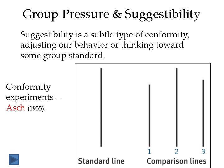 Group Pressure & Suggestibility is a subtle type of conformity, adjusting our behavior or