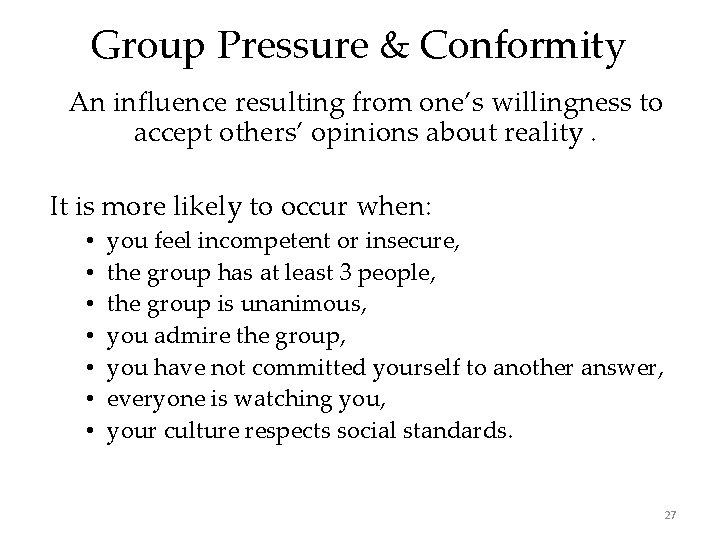 Group Pressure & Conformity An influence resulting from one’s willingness to accept others’ opinions