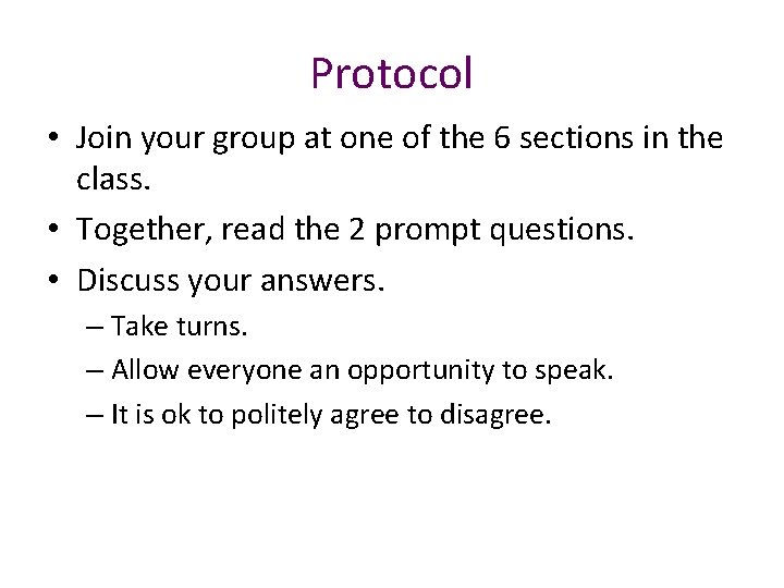 Protocol • Join your group at one of the 6 sections in the class.