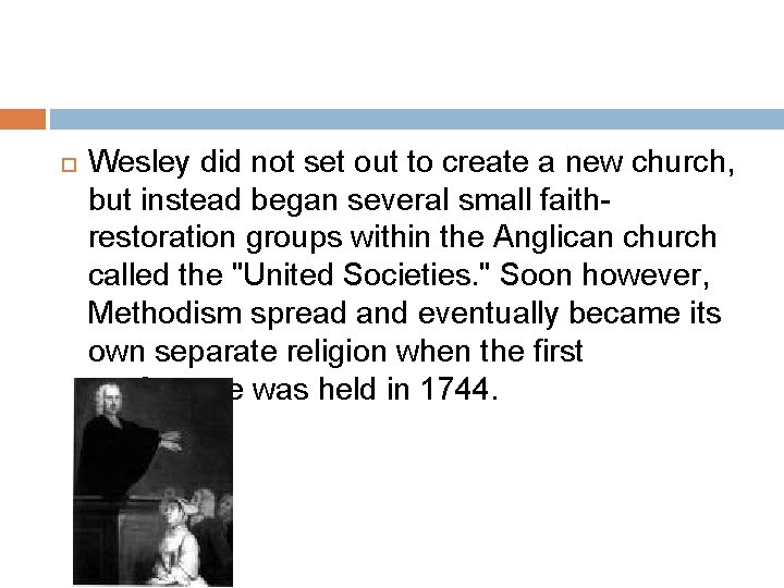  Wesley did not set out to create a new church, but instead began