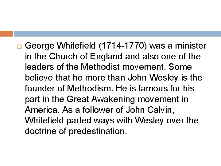  George Whitefield (1714 -1770) was a minister in the Church of England also