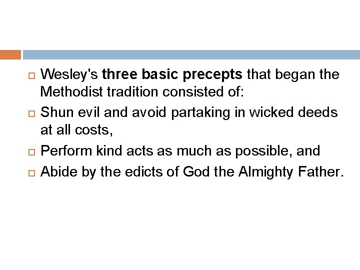  Wesley's three basic precepts that began the Methodist tradition consisted of: Shun evil