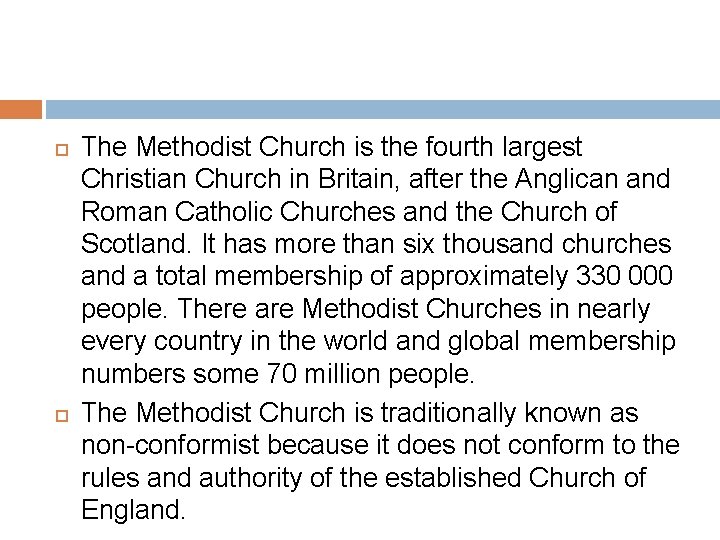  The Methodist Church is the fourth largest Christian Church in Britain, after the