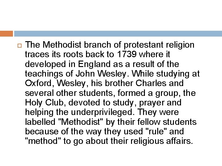  The Methodist branch of protestant religion traces its roots back to 1739 where