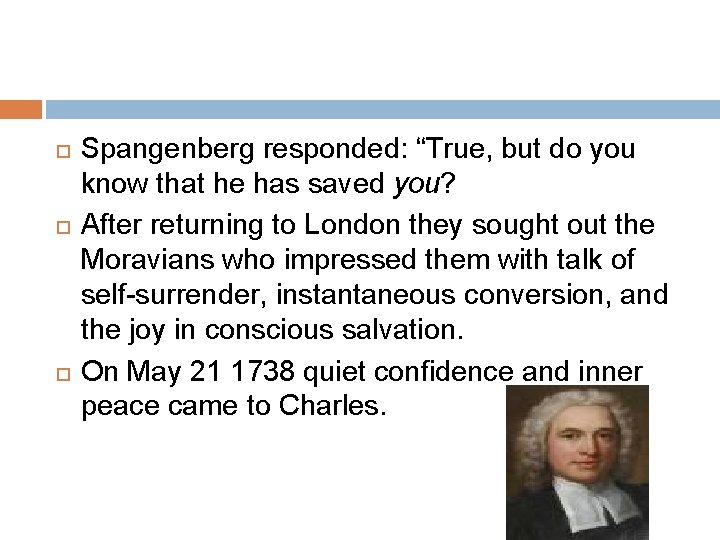  Spangenberg responded: “True, but do you know that he has saved you? After