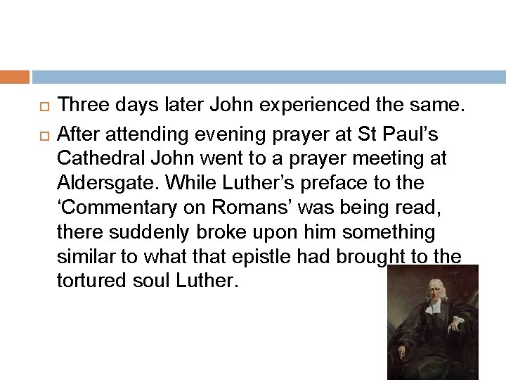  Three days later John experienced the same. After attending evening prayer at St
