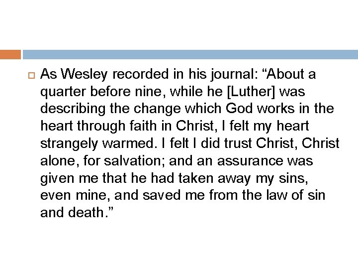  As Wesley recorded in his journal: “About a quarter before nine, while he