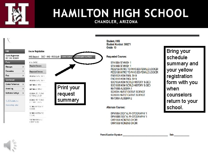 Print your request summary Bring your schedule summary and your yellow registration form with