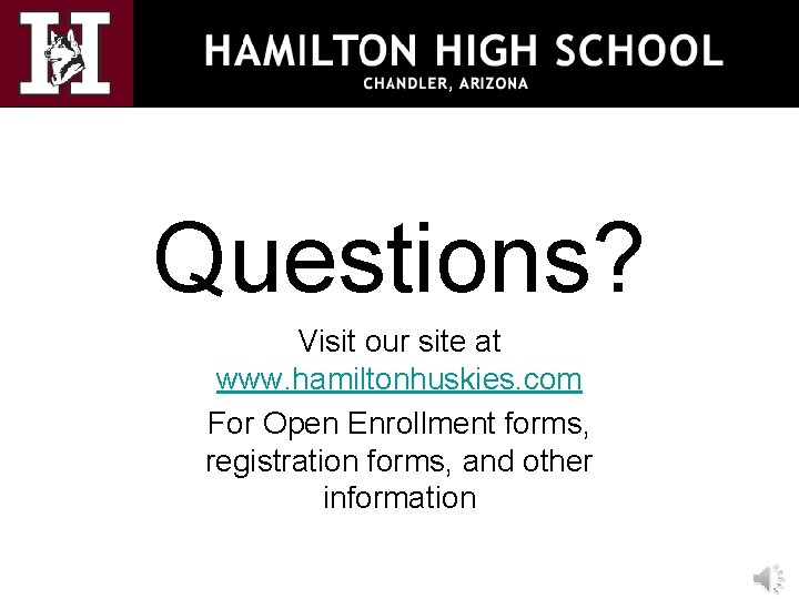 Questions? Visit our site at www. hamiltonhuskies. com For Open Enrollment forms, registration forms,