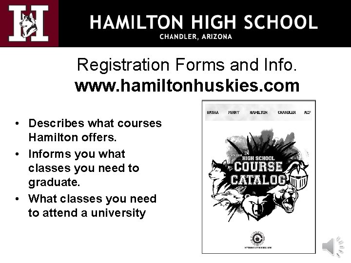 Registration Forms and Info. www. hamiltonhuskies. com • Describes what courses Hamilton offers. •