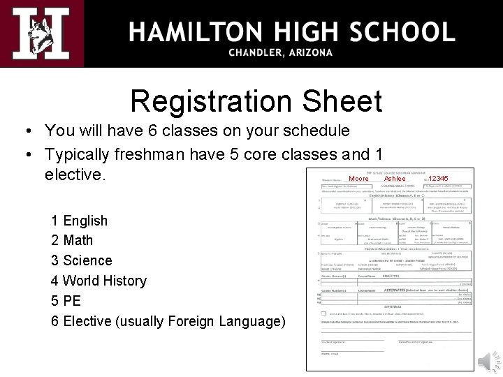 Registration Sheet • You will have 6 classes on your schedule • Typically freshman