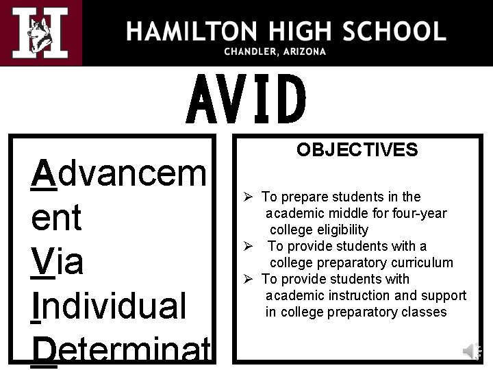AVID Advancem ent Via Individual Determinat OBJECTIVES Ø To prepare students in the academic