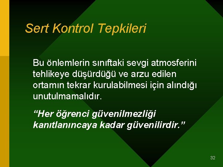 Sert Kontrol Tepkileri Bu önlemlerin sınıftaki sevgi atmosferini tehlikeye düşürdüğü ve arzu edilen ortamın