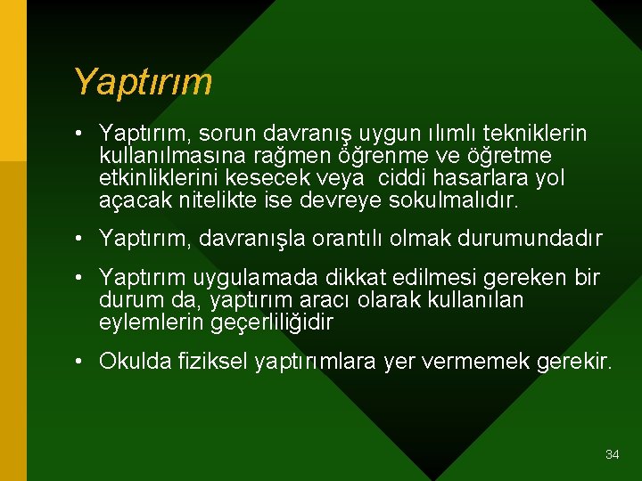 Yaptırım • Yaptırım, sorun davranış uygun ılımlı tekniklerin kullanılmasına rağmen öğrenme ve öğretme etkinliklerini