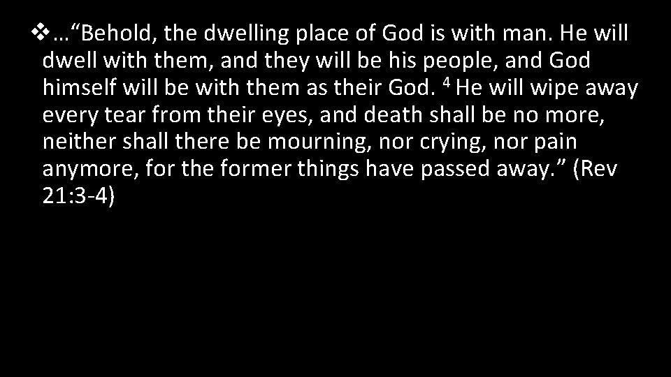 v…“Behold, the dwelling place of God is with man. He will dwell with them,
