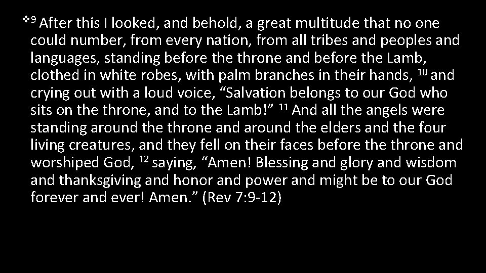 v 9 After this I looked, and behold, a great multitude that no one