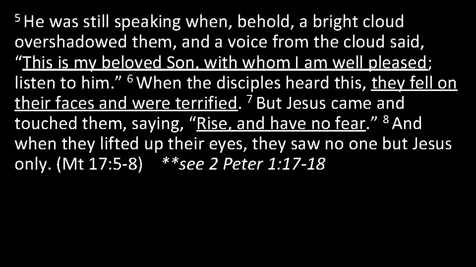 5 He was still speaking when, behold, a bright cloud overshadowed them, and a