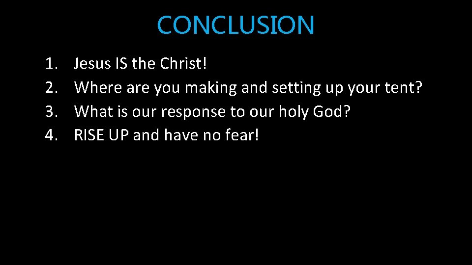 CONCLUSION 1. 2. 3. 4. Jesus IS the Christ! Where are you making and