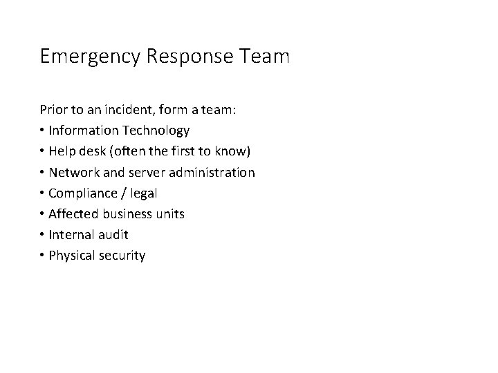 Emergency Response Team Prior to an incident, form a team: • Information Technology • Emergency Response Team Prior to an incident, form a team: • Information Technology •