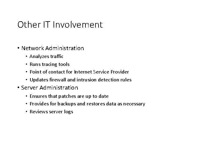 Other IT Involvement • Network Administration • • Analyzes traffic Runs tracing tools Point Other IT Involvement • Network Administration • • Analyzes traffic Runs tracing tools Point