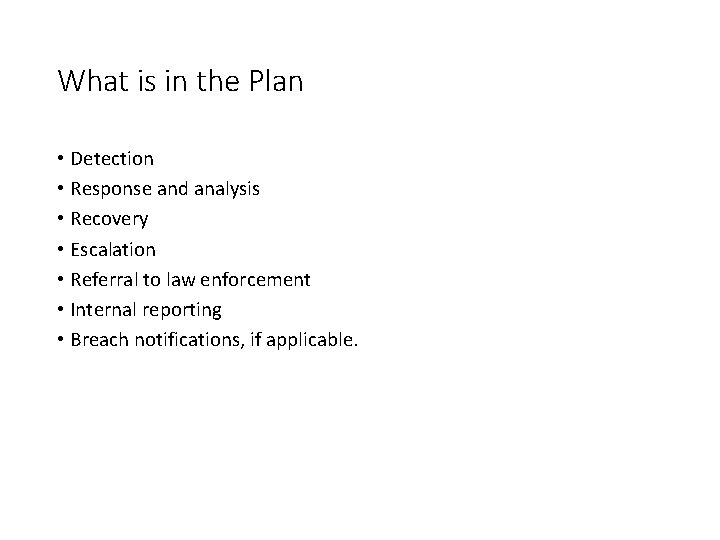 What is in the Plan • Detection • Response and analysis • Recovery • What is in the Plan • Detection • Response and analysis • Recovery •