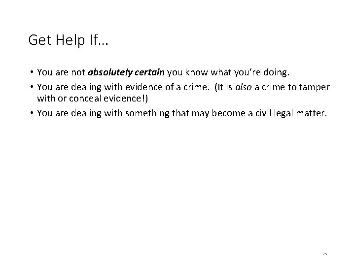 Get Help If… • You are not absolutely certain you know what you’re doing. Get Help If… • You are not absolutely certain you know what you’re doing.