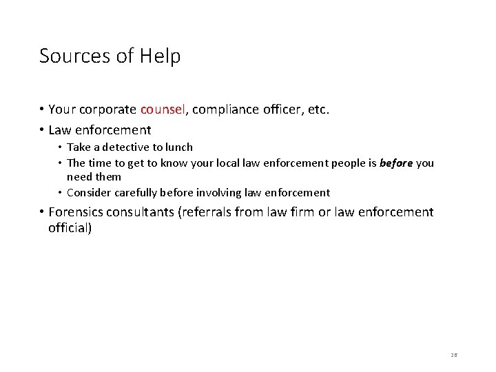 Sources of Help • Your corporate counsel, compliance officer, etc. • Law enforcement • Sources of Help • Your corporate counsel, compliance officer, etc. • Law enforcement •