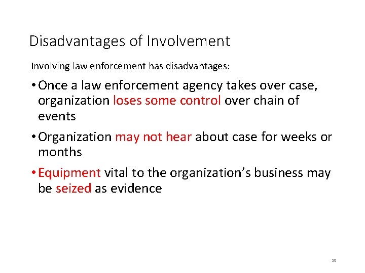 Disadvantages of Involvement Involving law enforcement has disadvantages: • Once a law enforcement agency Disadvantages of Involvement Involving law enforcement has disadvantages: • Once a law enforcement agency