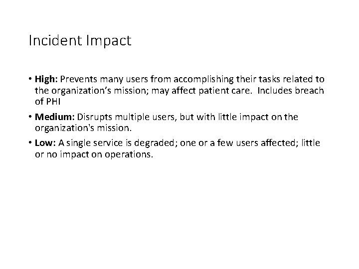 Incident Impact • High: Prevents many users from accomplishing their tasks related to the Incident Impact • High: Prevents many users from accomplishing their tasks related to the