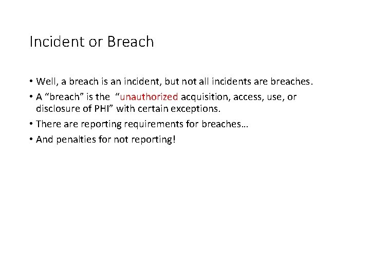 Incident or Breach • Well, a breach is an incident, but not all incidents Incident or Breach • Well, a breach is an incident, but not all incidents