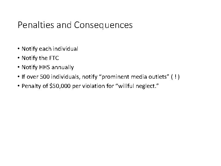 Penalties and Consequences • Notify each individual • Notify the FTC • Notify HHS Penalties and Consequences • Notify each individual • Notify the FTC • Notify HHS