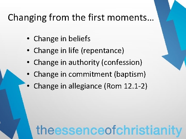 Changing from the first moments… • • • Change in beliefs Change in life