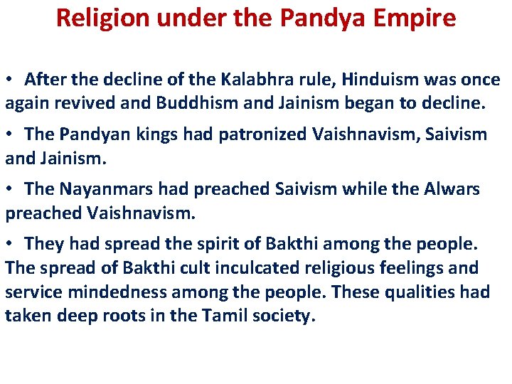 Religion under the Pandya Empire • After the decline of the Kalabhra rule, Hinduism