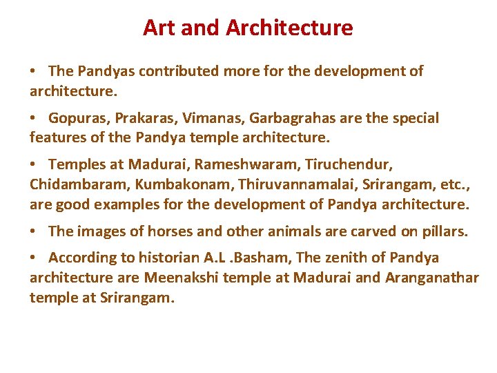 Art and Architecture • The Pandyas contributed more for the development of architecture. •