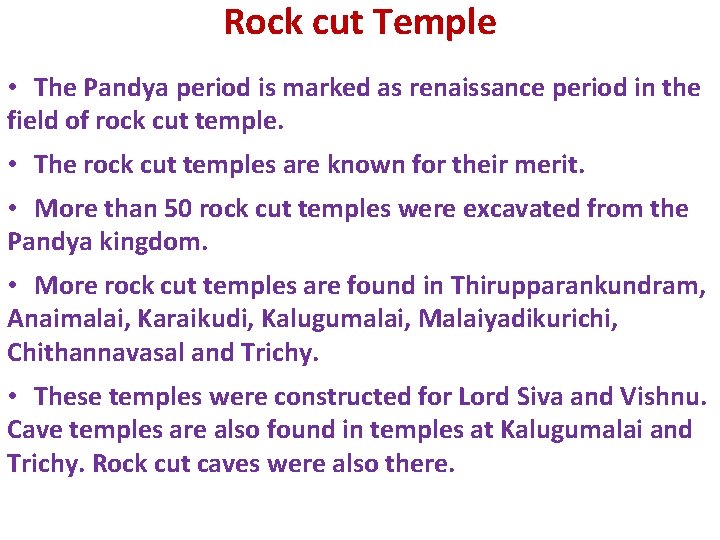 Rock cut Temple • The Pandya period is marked as renaissance period in the