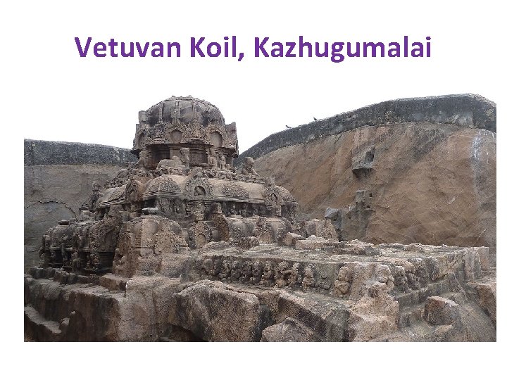 Vetuvan Koil, Kazhugumalai 