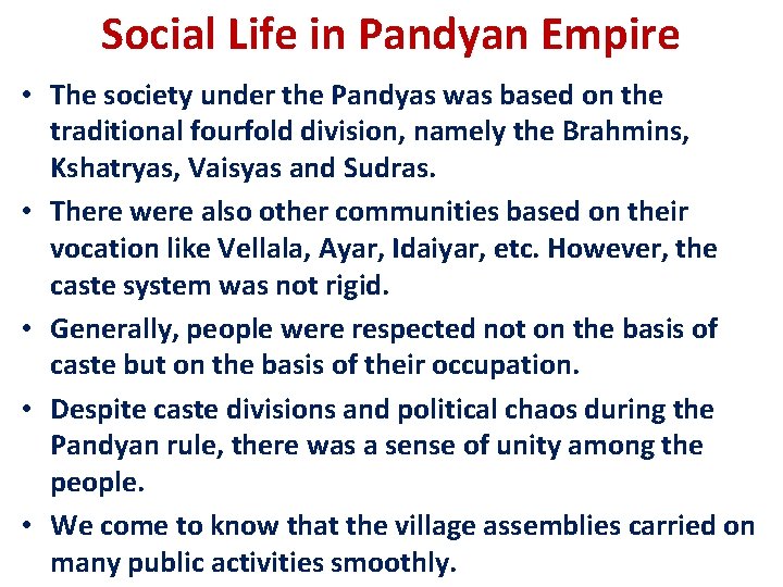 Social Life in Pandyan Empire • The society under the Pandyas was based on