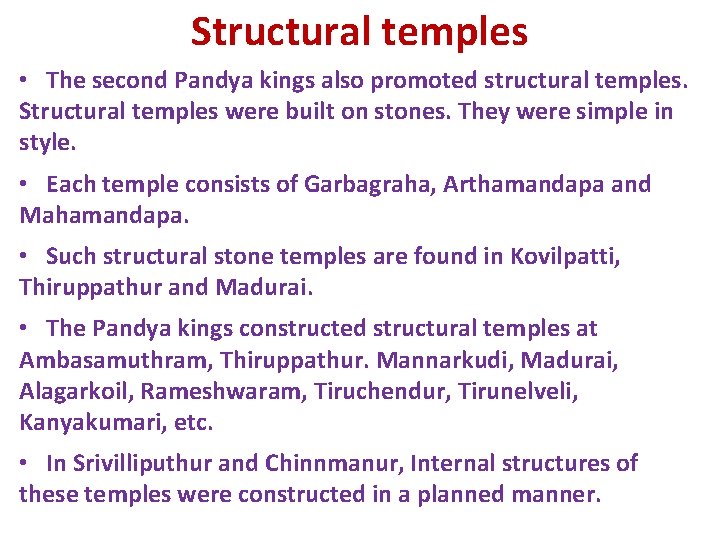 Structural temples • The second Pandya kings also promoted structural temples. Structural temples were