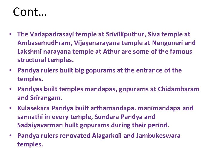 Cont… • The Vadapadrasayi temple at Srivilliputhur, Siva temple at Ambasamudhram, Vijayanarayana temple at