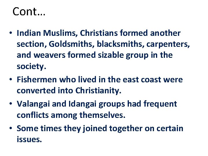 Cont… • Indian Muslims, Christians formed another section, Goldsmiths, blacksmiths, carpenters, and weavers formed